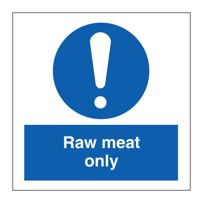 Raw meat only - Mandatory Signs