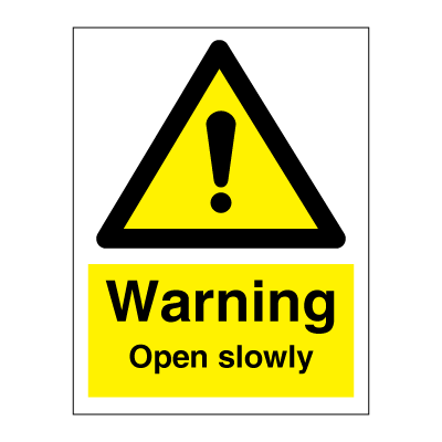 Warning Open slowly - Hazard & Warning Signs
